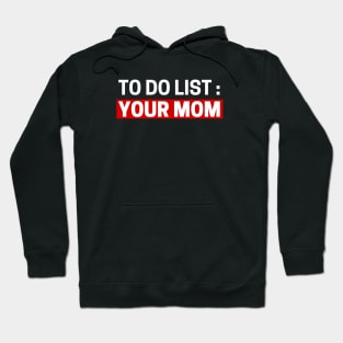 To do list your mom Hoodie